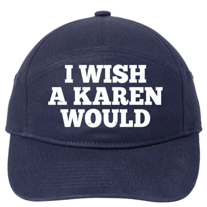 I Wish A Karen Would 7-Panel Snapback Hat