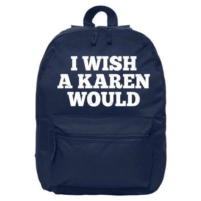 I Wish A Karen Would 16 in Basic Backpack