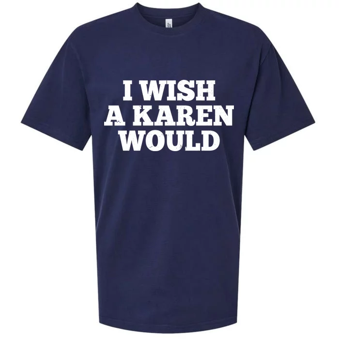 I Wish A Karen Would Sueded Cloud Jersey T-Shirt