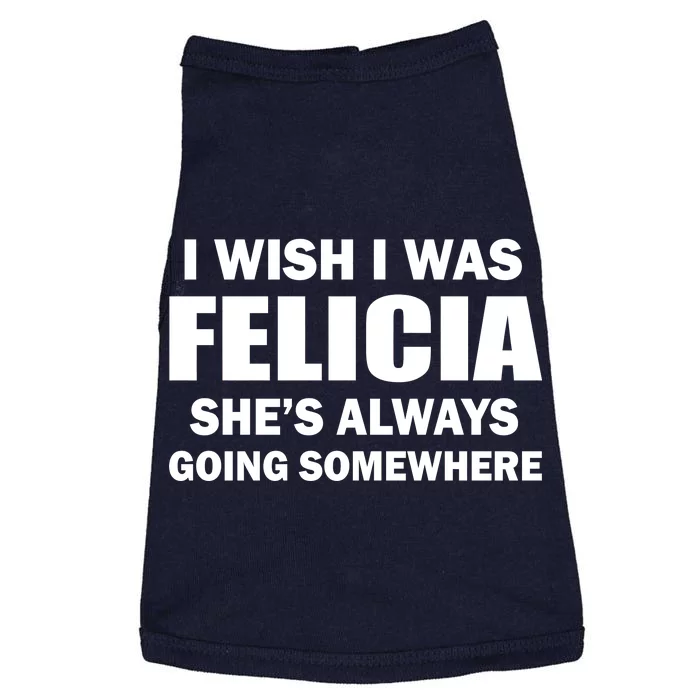 I Wish I Was Felicia Doggie Tank