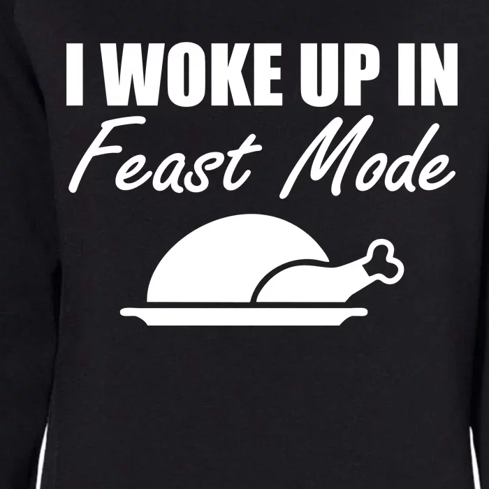 I Woke Up In Feast Mode Thanksgiving Turkey Womens California Wash Sweatshirt