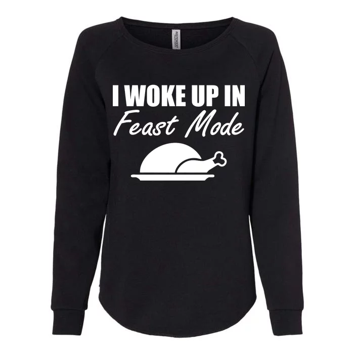 I Woke Up In Feast Mode Thanksgiving Turkey Womens California Wash Sweatshirt