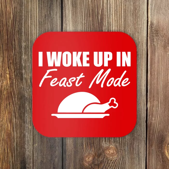 I Woke Up In Feast Mode Thanksgiving Turkey Coaster