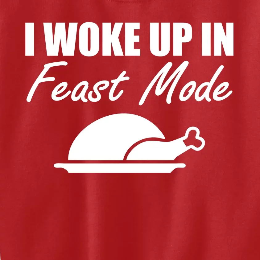 I Woke Up In Feast Mode Thanksgiving Turkey Kids Sweatshirt