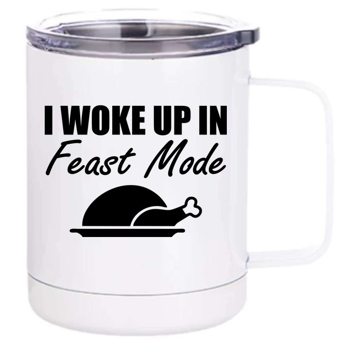 I Woke Up In Feast Mode Thanksgiving Turkey Front & Back 12oz Stainless Steel Tumbler Cup