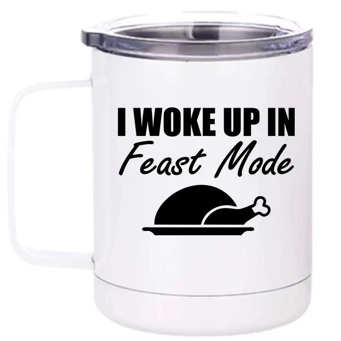 I Woke Up In Feast Mode Thanksgiving Turkey Front & Back 12oz Stainless Steel Tumbler Cup