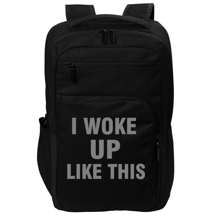 I Woke Up Like This Impact Tech Backpack