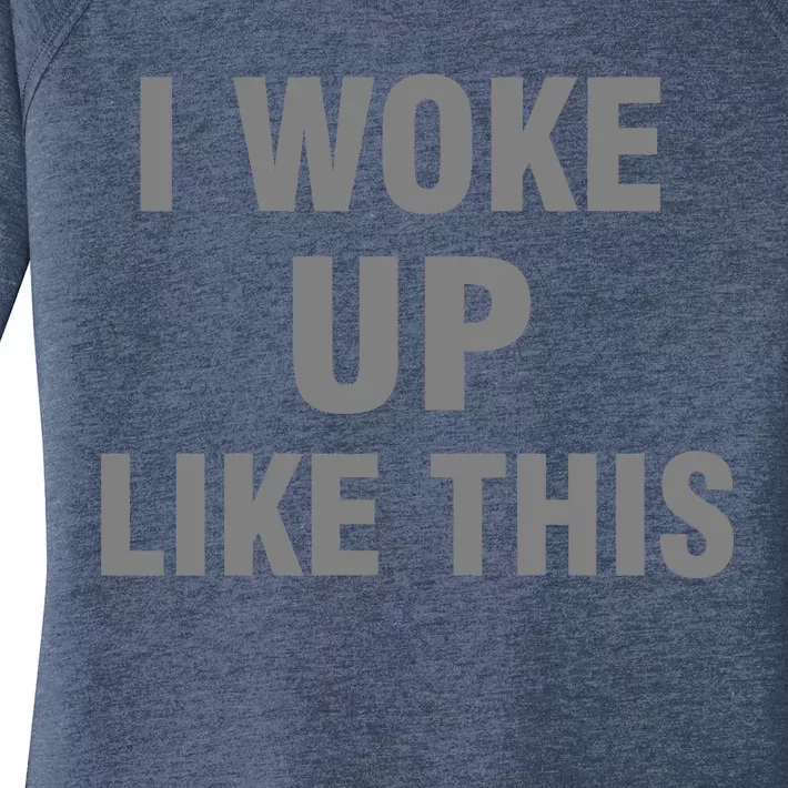 I Woke Up Like This Women's Perfect Tri Tunic Long Sleeve Shirt