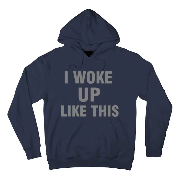 I Woke Up Like This Tall Hoodie