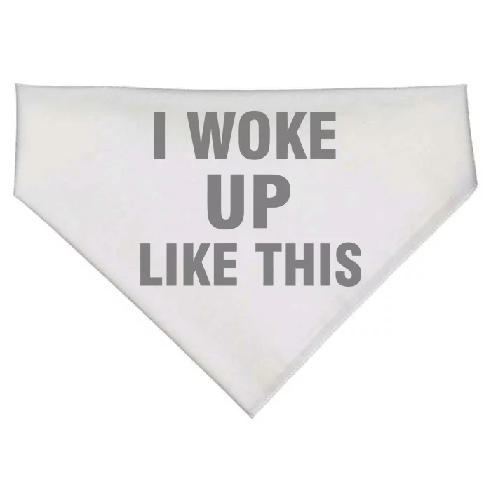 I Woke Up Like This USA-Made Doggie Bandana