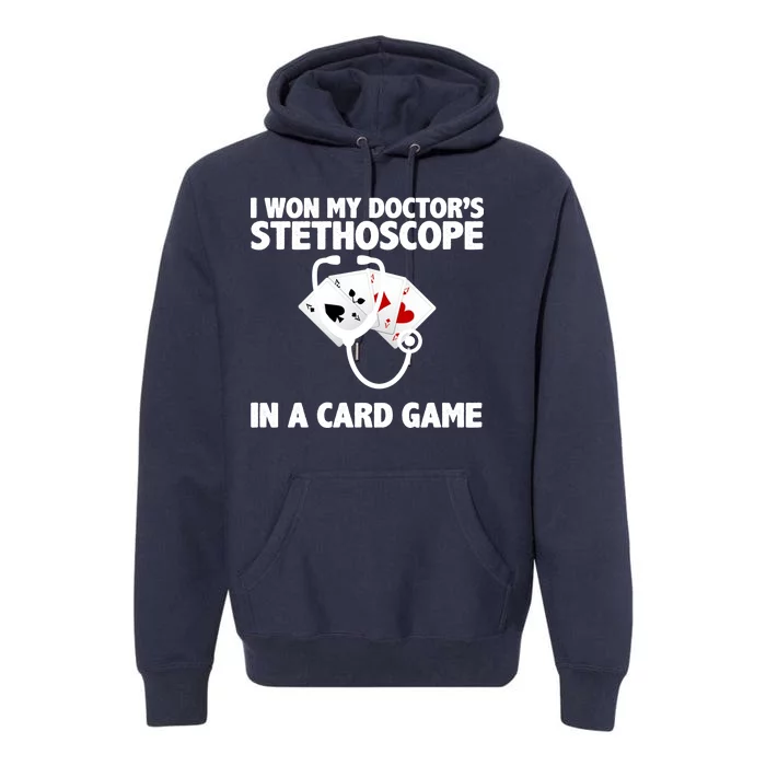 I Won My Doctor's Stethoscope Card Game Premium Hoodie