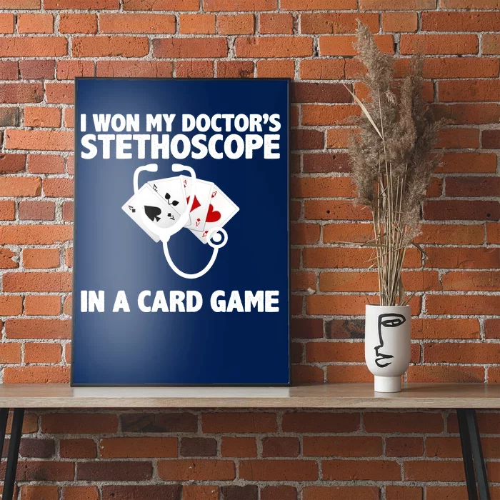 I Won My Doctor's Stethoscope Card Game Poster