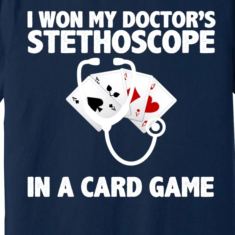 I Won My Doctor's Stethoscope Card Game Premium T-Shirt