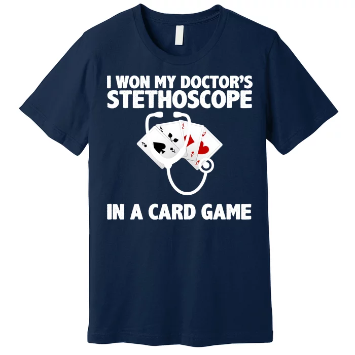 I Won My Doctor's Stethoscope Card Game Premium T-Shirt