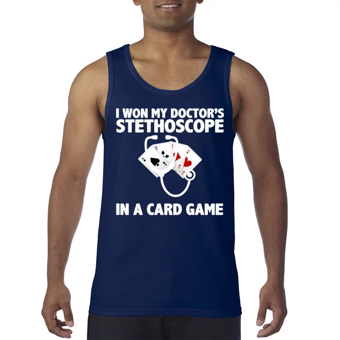 I Won My Doctor's Stethoscope Card Game Tank Top