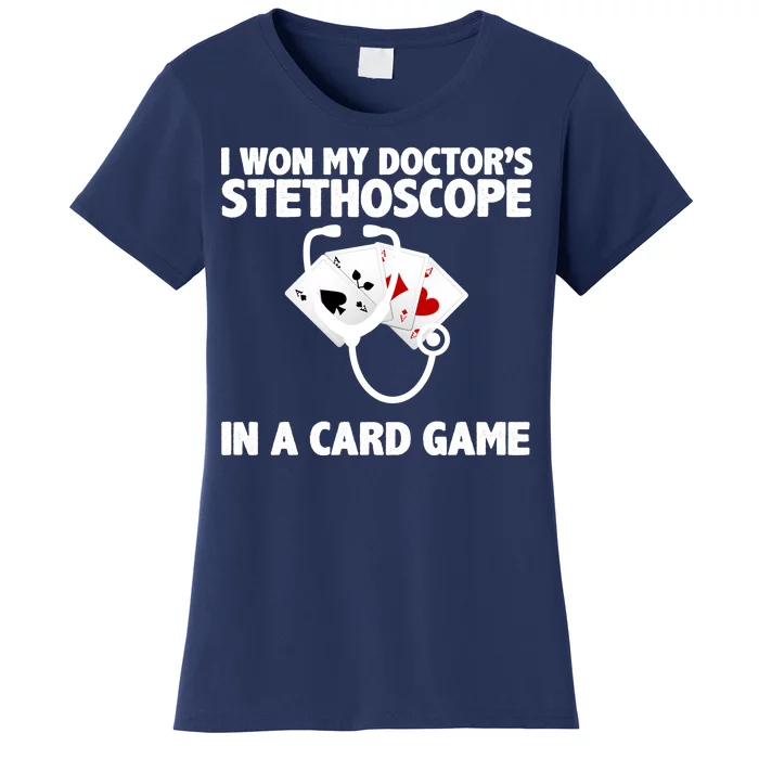 I Won My Doctor's Stethoscope Card Game Women's T-Shirt