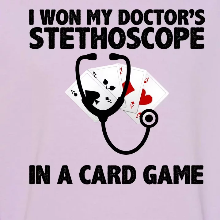 I Won My Doctor's Stethoscope Card Game Garment-Dyed Sweatshirt