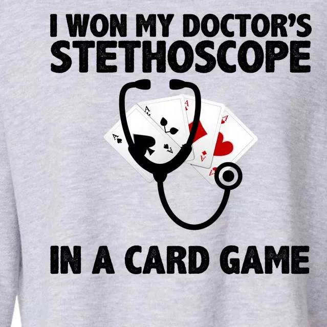 I Won My Doctor's Stethoscope Card Game Cropped Pullover Crew