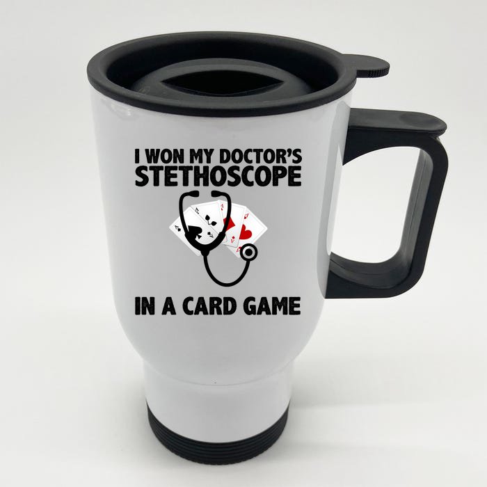 I Won My Doctor's Stethoscope Card Game Front & Back Stainless Steel Travel Mug