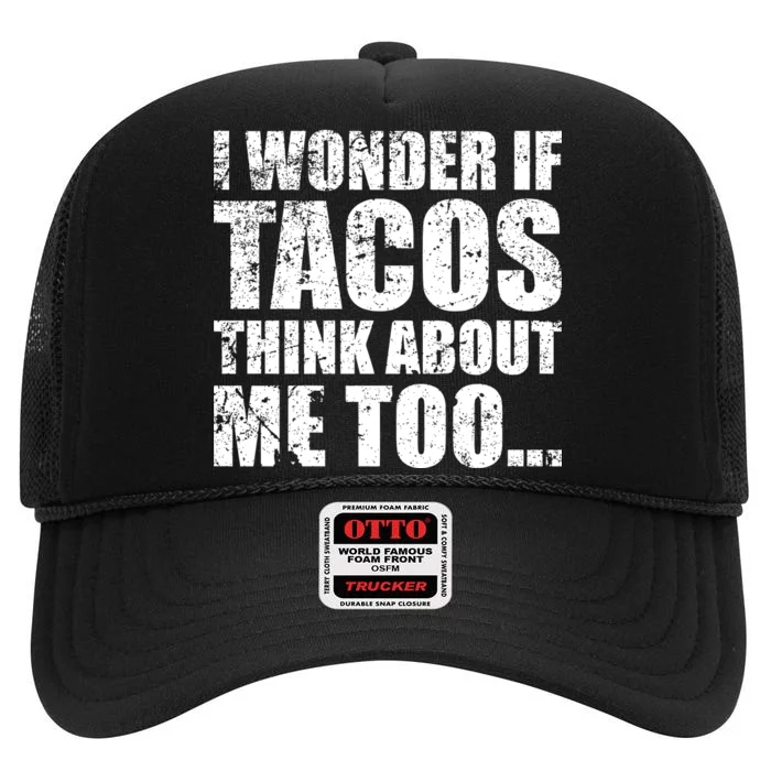 I Wonder if Tacos Think About Me Too High Crown Mesh Trucker Hat