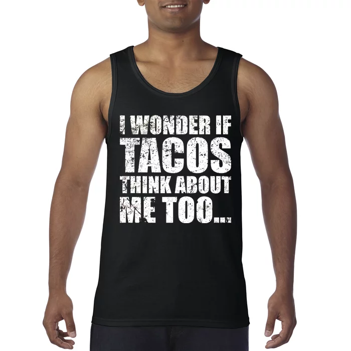 I Wonder if Tacos Think About Me Too Tank Top