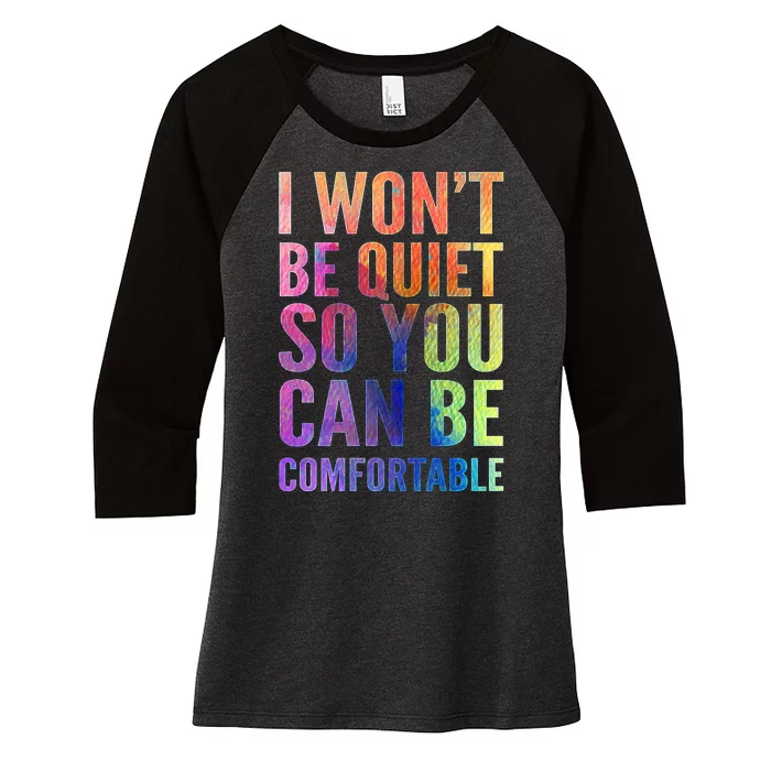 I Won't Be Quiet So You Can Be Comfortable Rainbow Watercolor Women's Tri-Blend 3/4-Sleeve Raglan Shirt