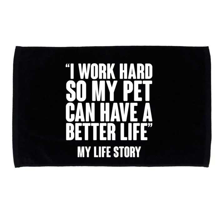 I Work Hard For My Pet My Life Story Microfiber Hand Towel