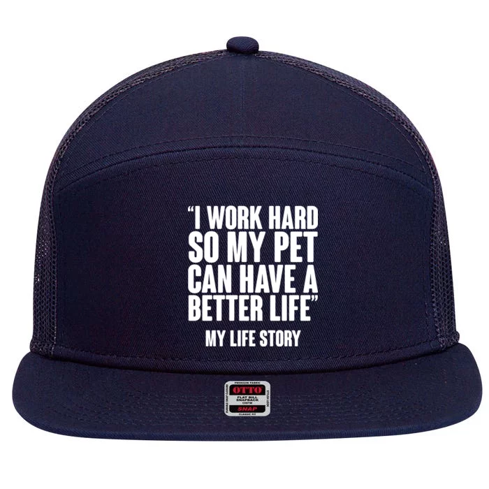 I Work Hard For My Pet My Life Story 7 Panel Mesh Trucker Snapback Hat