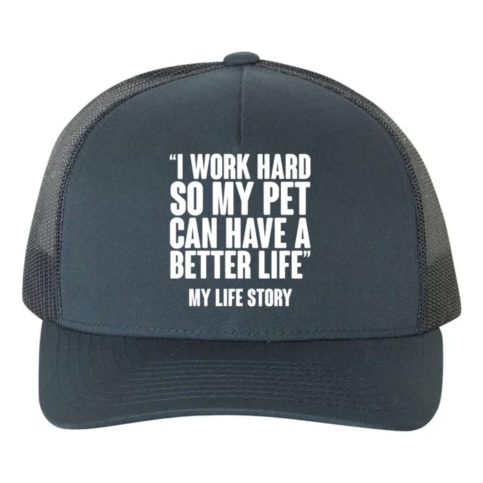 I Work Hard For My Pet My Life Story Yupoong Adult 5-Panel Trucker Hat