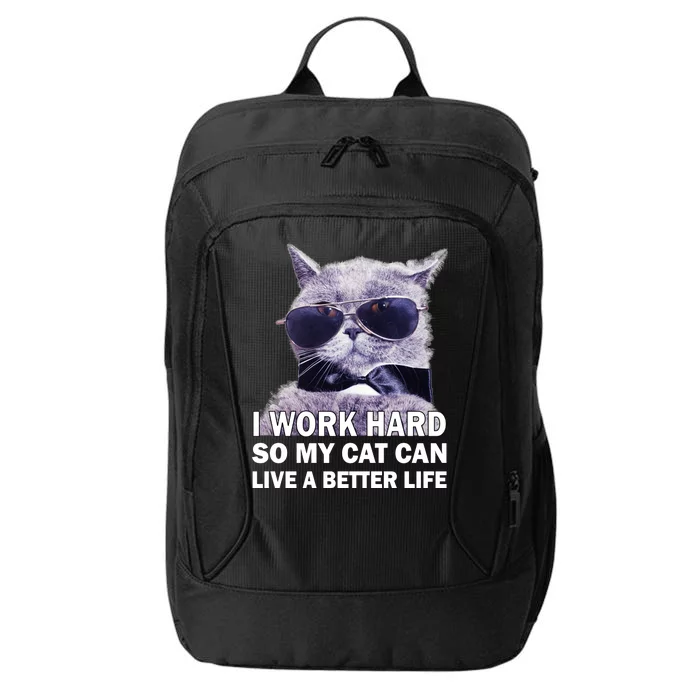 I Work Hard So My Cat Cat Live A Better Life City Backpack