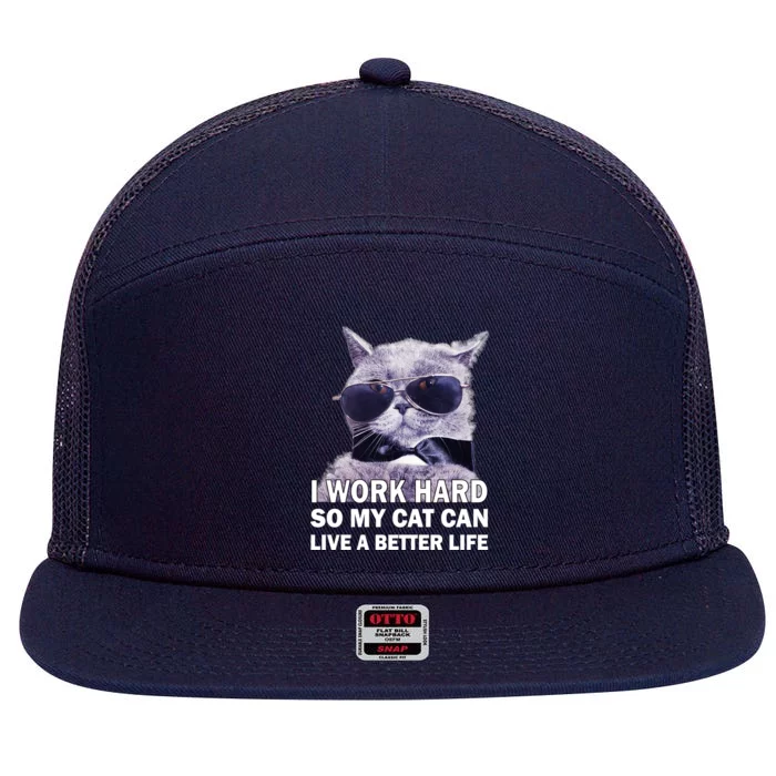 I Work Hard So My Cat Cat Live A Better Life 7 Panel Mesh Trucker Snapback Hat