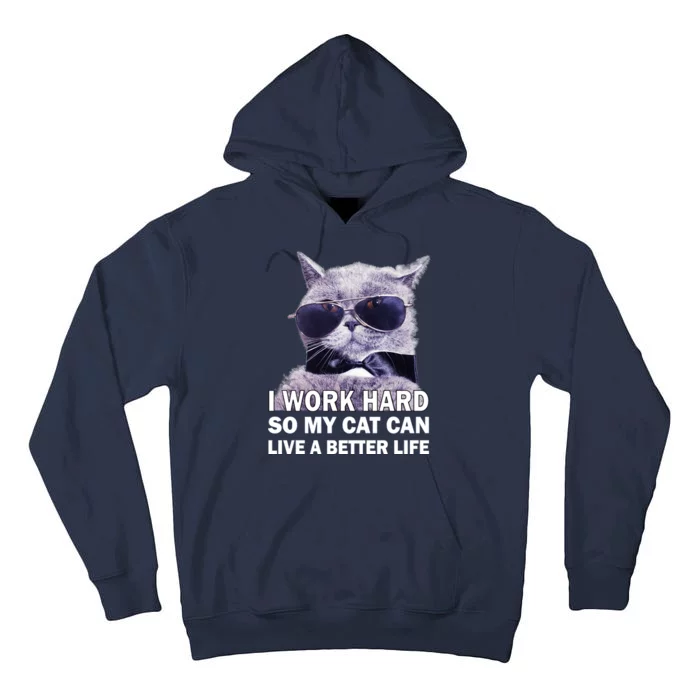 I Work Hard So My Cat Cat Live A Better Life Tall Hoodie