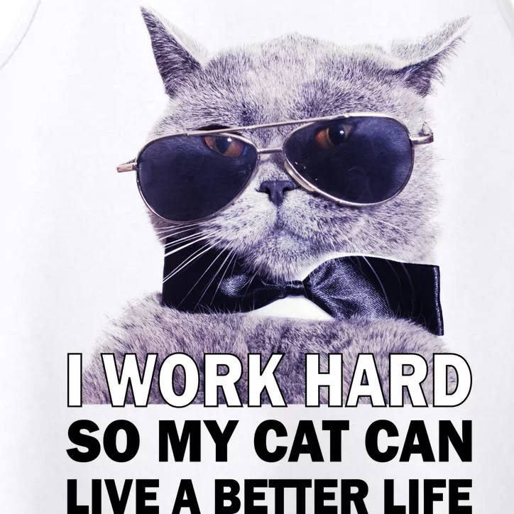 I Work Hard So My Cat Cat Live A Better Life Performance Tank