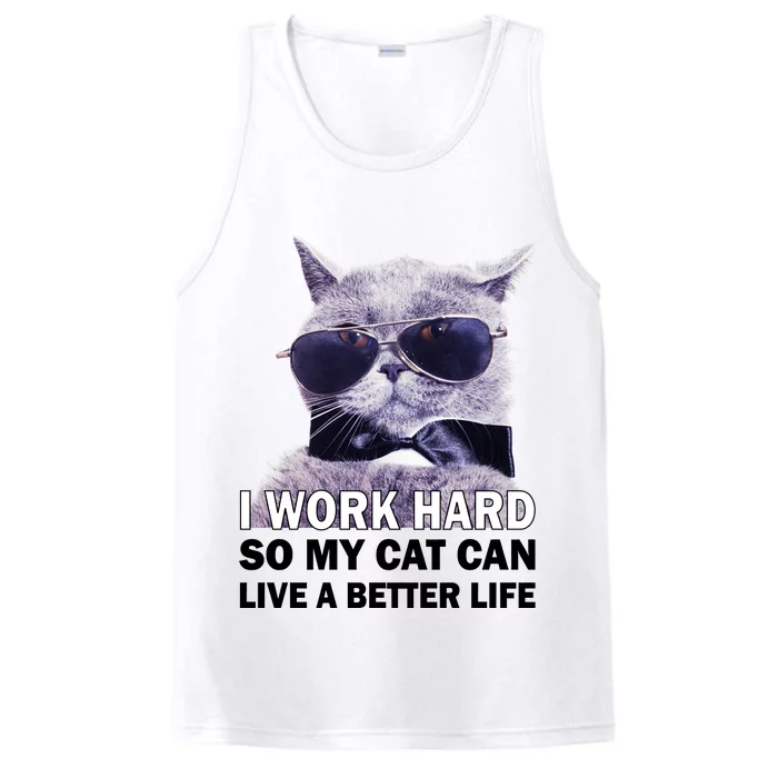 I Work Hard So My Cat Cat Live A Better Life Performance Tank