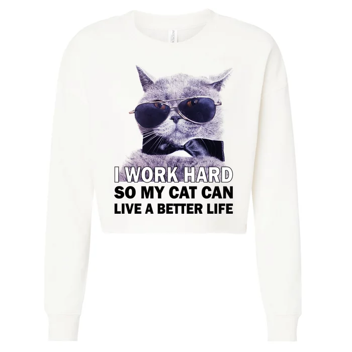 I Work Hard So My Cat Cat Live A Better Life Cropped Pullover Crew