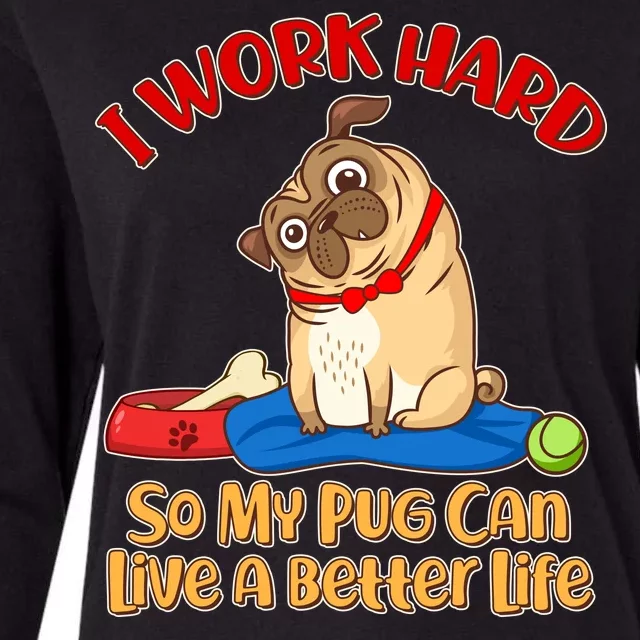 I Work Hard So My Pug Can Live a Better Life Womens Cotton Relaxed Long Sleeve T-Shirt