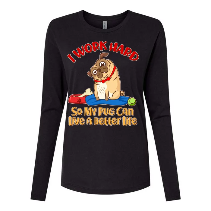 I Work Hard So My Pug Can Live a Better Life Womens Cotton Relaxed Long Sleeve T-Shirt