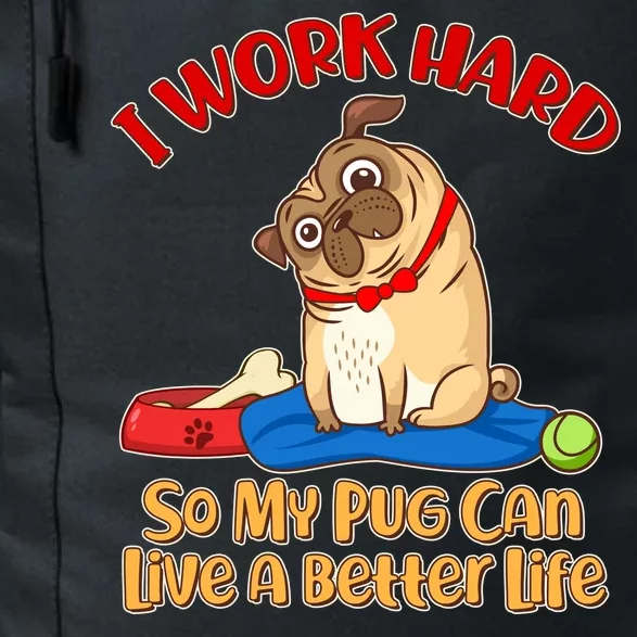 I Work Hard So My Pug Can Live a Better Life Daily Commute Backpack