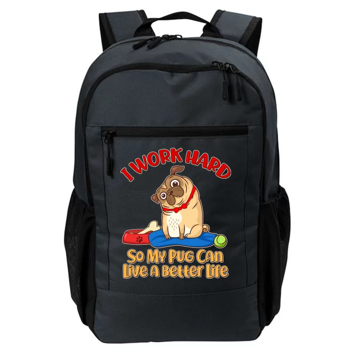 I Work Hard So My Pug Can Live a Better Life Daily Commute Backpack