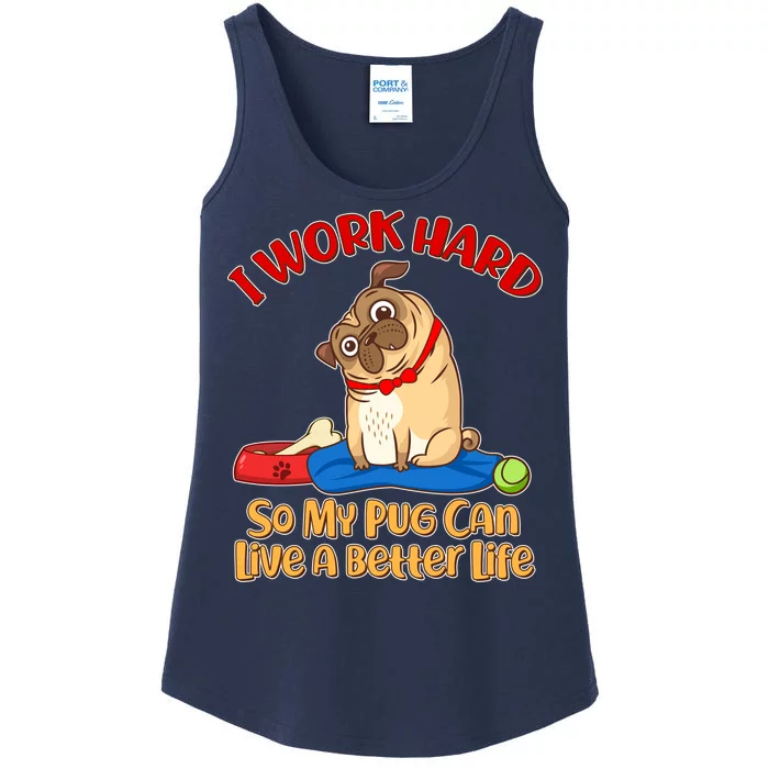 I Work Hard So My Pug Can Live a Better Life Ladies Essential Tank