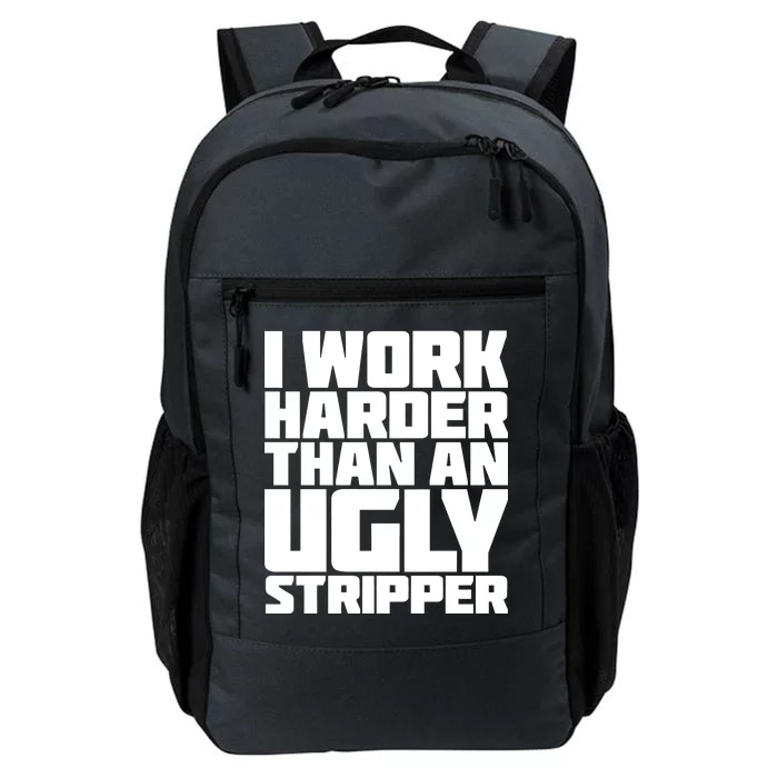 I Work Harder Than An Ugly Stripper Daily Commute Backpack