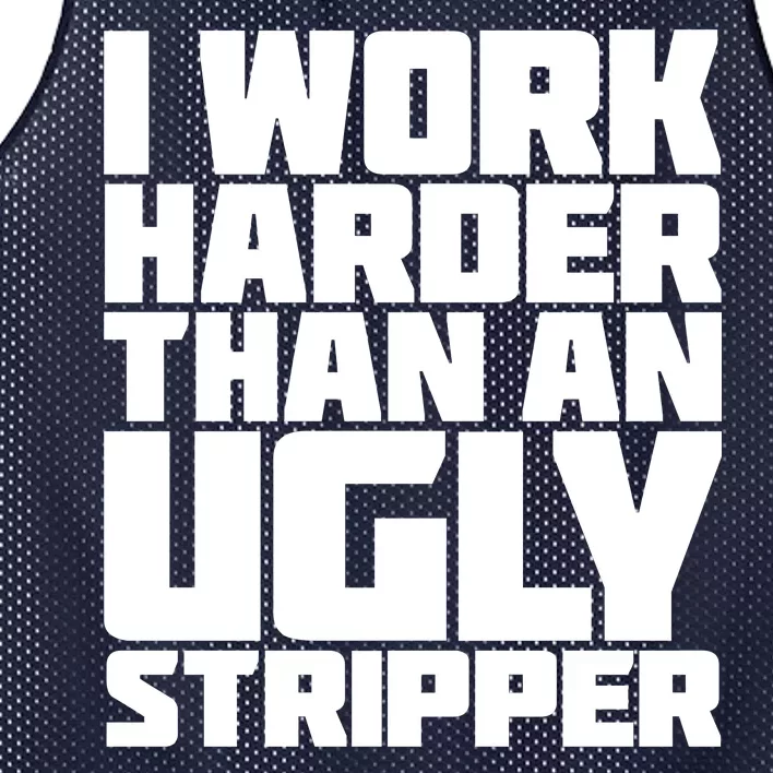 I Work Harder Than An Ugly Stripper Mesh Reversible Basketball Jersey Tank