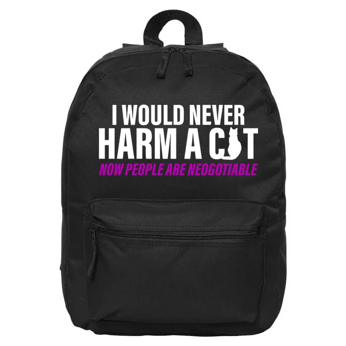 I Would Never Harm A Cat Now People Are Negotiable 16 in Basic Backpack