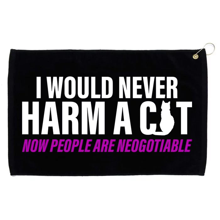 I Would Never Harm A Cat Now People Are Negotiable Grommeted Golf Towel