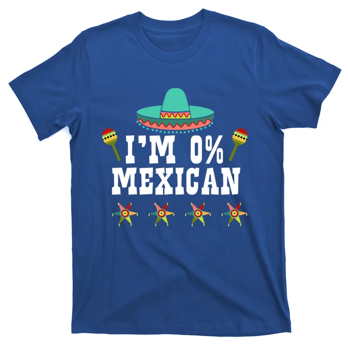 I'm 0% Mexican Cinco De Mayo Clothing Funny Cinco De O Gift T-Shirt