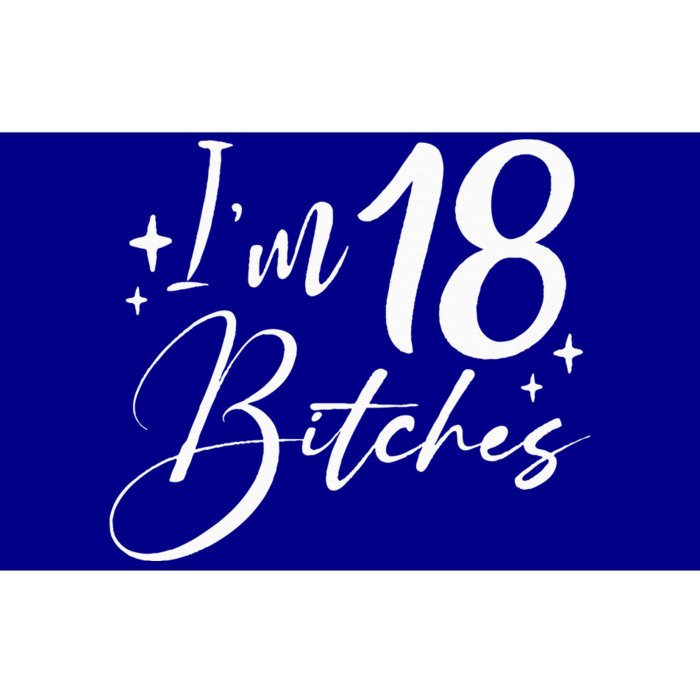 Im 18 Bitches 18th Birthday Bumper Sticker