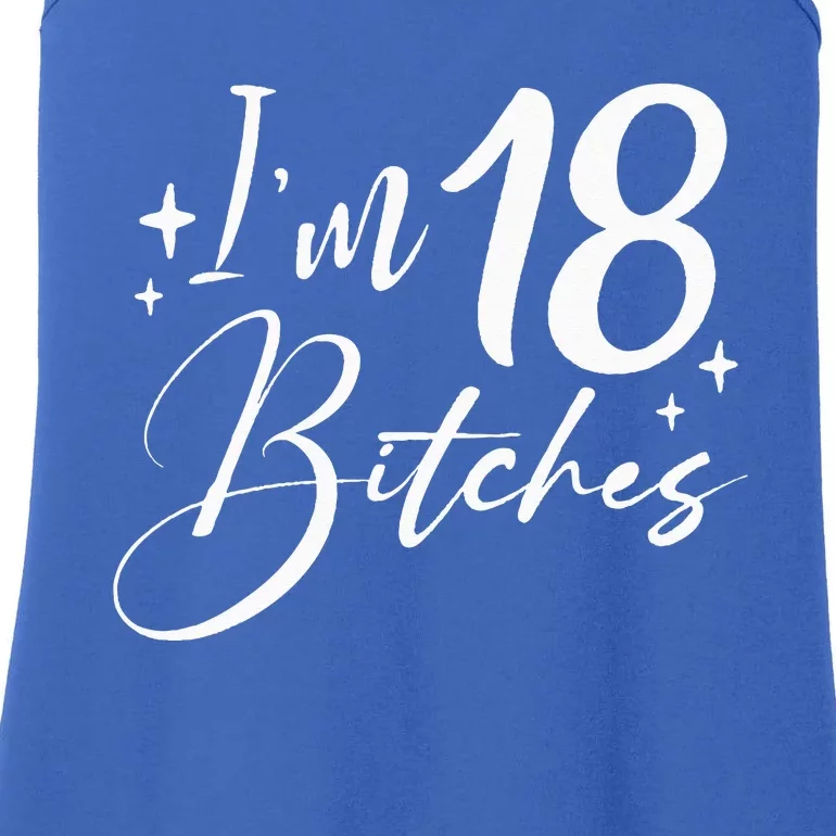 Im 18 Bitches 18th Birthday Ladies Essential Tank