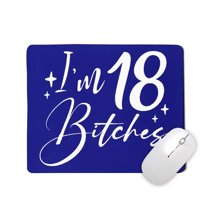 Im 18 Bitches 18th Birthday Mousepad