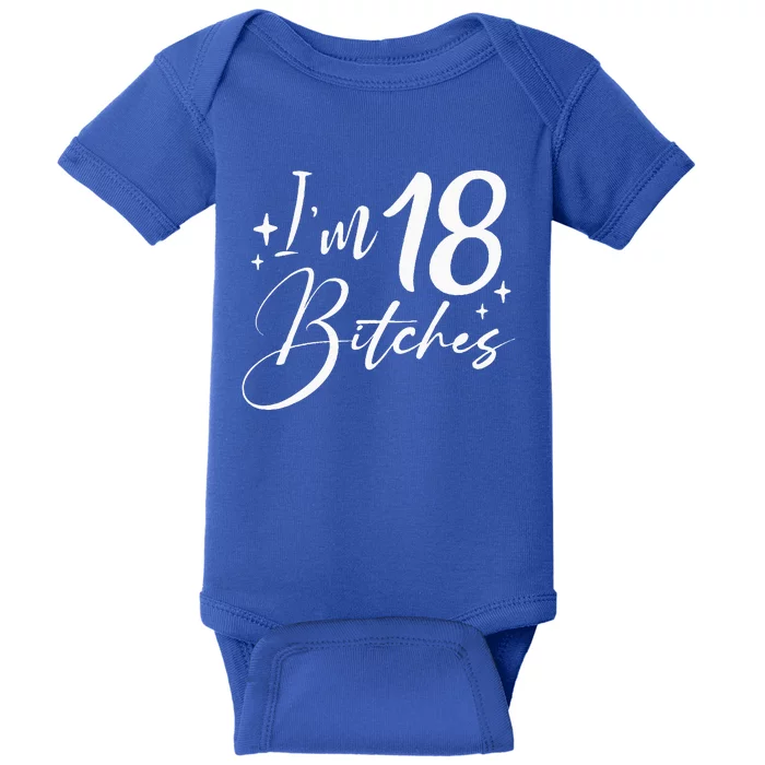 Im 18 Bitches 18th Birthday Baby Bodysuit