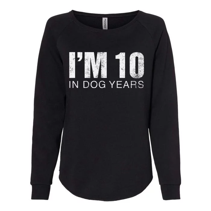 IM 10 In Dog Years Funny 70th Birthday Womens California Wash Sweatshirt